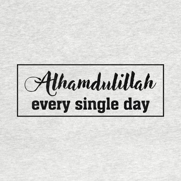 ALHAMDULILLAH EVERY SINGLE DAY by HAIFAHARIS